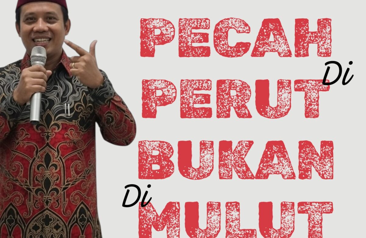 Biar Pecah di Perut, Asal Jangan Pecah di Mulut