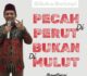 Biar Pecah di Perut, Asal Jangan Pecah di Mulut