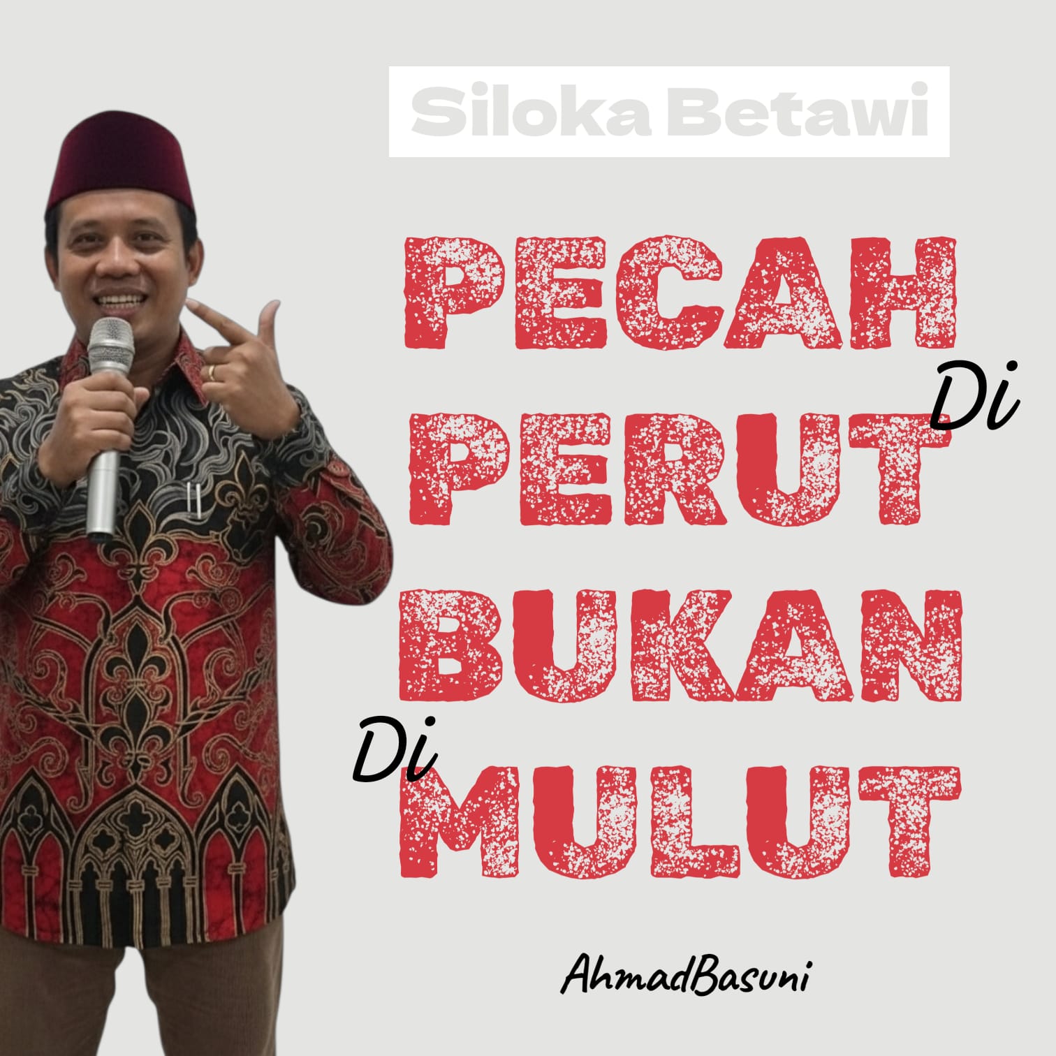 Biar Pecah di Perut, Asal Jangan Pecah di Mulut